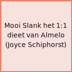 Mooi Slank het 1:1 dieet van Almelo (Joyce Schiphorst)